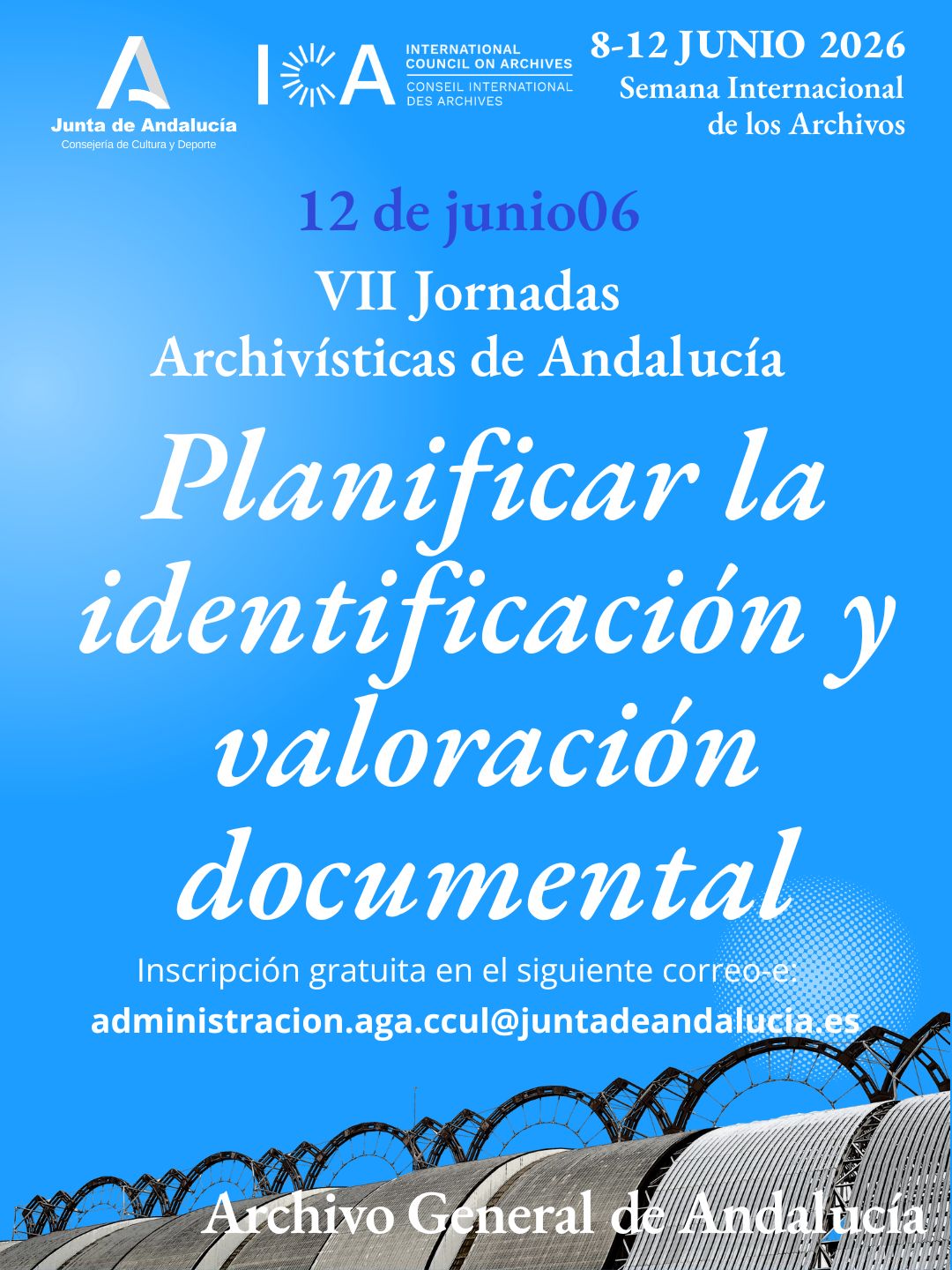 VII Jornadas Archivísticas de Andalucía: Planificar la identificación y valoración documental (AGA)